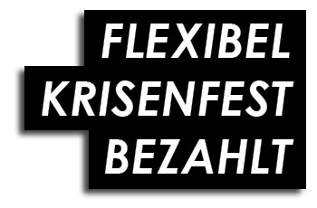 Schriftzug mit den Worten flexibel, krisenfest, bezahlt